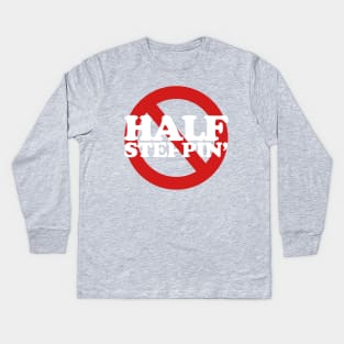 Ain't No Half Steppin' Kids Long Sleeve T-Shirt